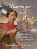 Passenger on the Pearl: The True Story of Emily Edmonson's Flight from Slavery