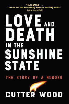 Cutter Wood - Love and Death in the Sunshine State, Häftad. Tillgänglighet: Lägg i varukorg