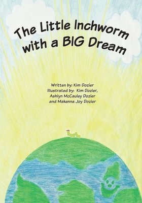 Kim L. Dozier - The Little Inchworm with a BIG Dream, Häftad. Tillgänglighet: Lägg i varukorg