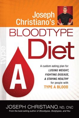 Joseph Christiano - Joseph Christiano'S Bloodtype Diet A, Häftad. Tillgänglighet: Lägg i varukorg
