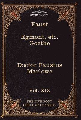 Johann Wolfgang Von Goethe, Christopher Marlowe, Charles W Eliot - Faust, Part I, Egmont & Hermann, Dorothea, Dr. Faustus, Inbunden
