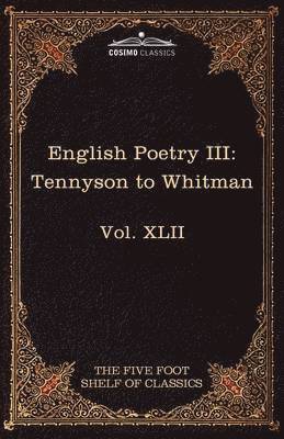 Alfred Lord Tennyson, Walt Whitman, Charles W Eliot - English Poetry III, Häftad
