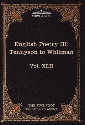 Alfred Lord Tennyson, Walt Whitman, Charles W Eliot - English Poetry III, Inbunden
