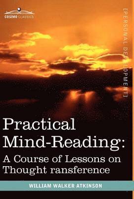 William Walker Atkinson - Practical Mind-Reading, Inbunden