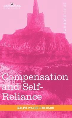 Ralph Waldo Emerson - Compensation and Self-Reliance, Inbunden