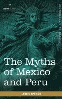 Lewis Spence - Myths of Mexico and Peru, Inbunden