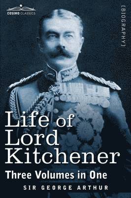 George Arthur - Life of Lord Kitchener, (Three Volumes in One), Häftad. Tillgänglighet: Lägg i varukorg