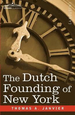 Thomas A Janvier - Dutch Founding of New York, Häftad