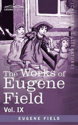 Works of Eugene Field Vol. IX