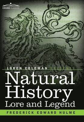 Frederick Edward Hulme - Natural History Lore and Legend, Inbunden. Tillgänglighet: Lägg i varukorg