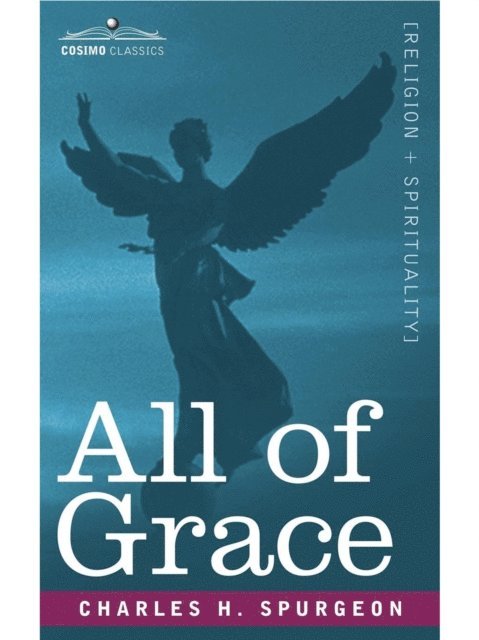 Charles A. Spurgeon - All of Grace, E-bok
