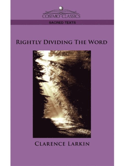 Clarence Larkin - Rightly Dividing the Word, E-bok