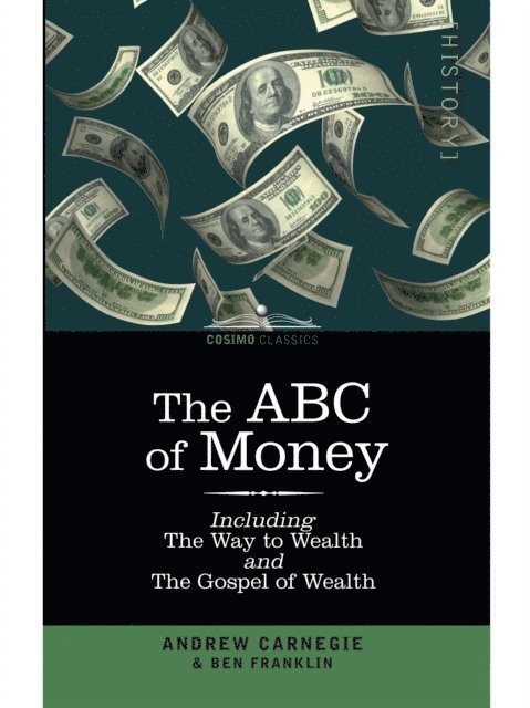 Benjamin Franklin, Andrew Carnegie - ABC of Money, E-bok