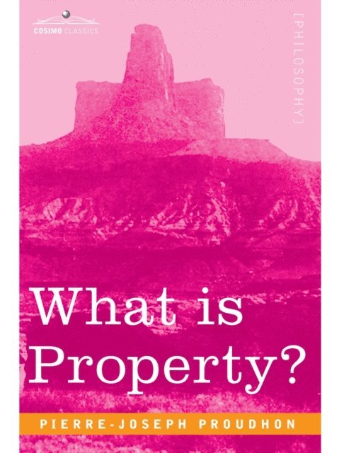 Pierre-Joseph Proudhon - What is Property?, E-bok