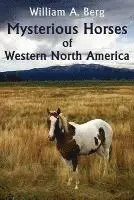 William A. Berg - Mysterious Horses of Western North America, Häftad. Tillgänglighet: Lägg i varukorg