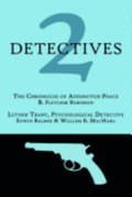 2 Detectives: The Chronicles of Addington Peace / Luther Trant, Psychological Detective