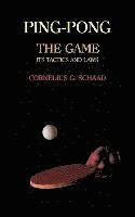 Cornelius G. Schaad - Ping-Pong: The Game, Its Tactics and Laws (Reprint), Häftad. Tillgänglighet: Lägg i varukorg