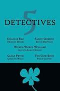 5 Detectives: Chanler Rao, Worry-Worry Williams, Miss Fanny Gordon, Clara Pryor, The "Gum-Shoe"