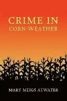 Mary Meigs Atwater - Crime in Corn-Weather, Häftad. Tillgänglighet: Lägg i varukorg