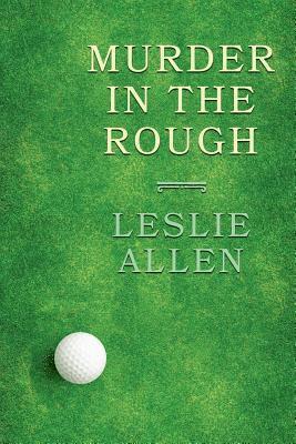 Leslie Allen - Murder in the Rough: (A Golden-Age Mystery Reprint), Häftad