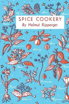 Helmut Ripperger - Spice Cookery: (Cooklore Reprint), Häftad. Tillgänglighet: Lägg i varukorg