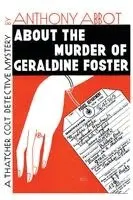 Anthony Abbot, Fulton Oursler - About the Murder of Geraldine Foster, Häftad. Tillgänglighet: Lägg i varukorg