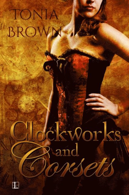 Tonia Brown - Clockworks and Corsets, E-bok