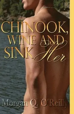 Morgan Q O'Reilly - Chinook, Wine and Sink Her, Häftad. Tillgänglighet: Lägg i varukorg