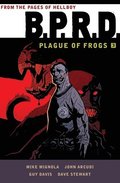 B.P.R.D.: Plague of Frogs Volume 3