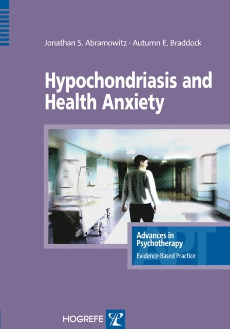 Autumn Braddock, Jonathan S Abramowitz - Hypochondriasis and Health Anxiety, E-bok