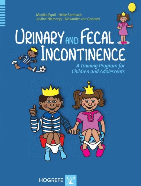 Alexander von Gontard, Justine Niemczyk, Heike Sambach, Monika Equit - Urinary and Fecal Incontinence, E-bok