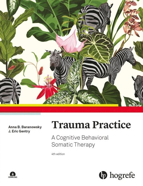 J. Eric Gentry, Anna B. Baranowsky - Trauma Practice, E-bok