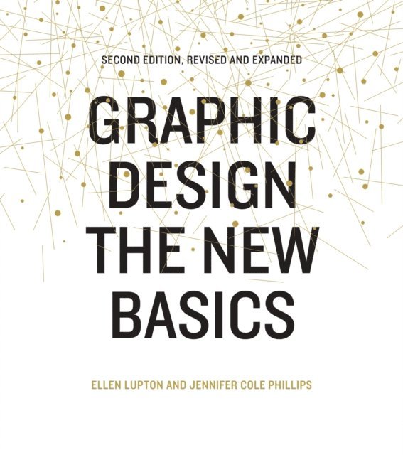 Jennifer Cole Phillips, Ellen Lupton - Graphic Design: The New Basics (Second Edition, Revised and Expanded), E-bok