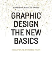 Graphic Design: The New Basics (Second Edition, Revised and Expanded)