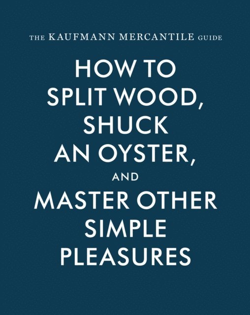 Alexandra Redgrave, Sebastian Kaufmann, Jessica Hundley - Kaufmann Mercantile Guide, E-bok