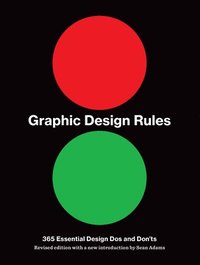 Graphic Design Rules: 365 Essential Design DOS and Don'ts