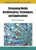 Streaming Media Architectures, Techniques, and Applications