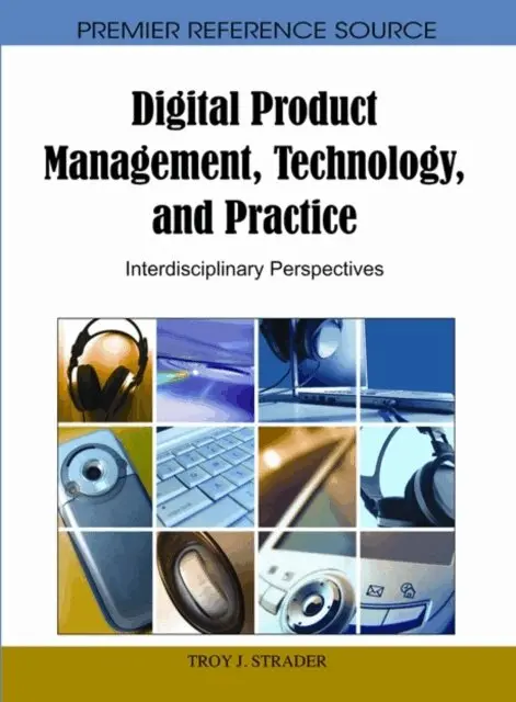 Troy J. Strader - Digital Product Management, Technology and Practice: Interdisciplinary Perspectives, E-bok. Tillgänglighet: Lägg i varukorg