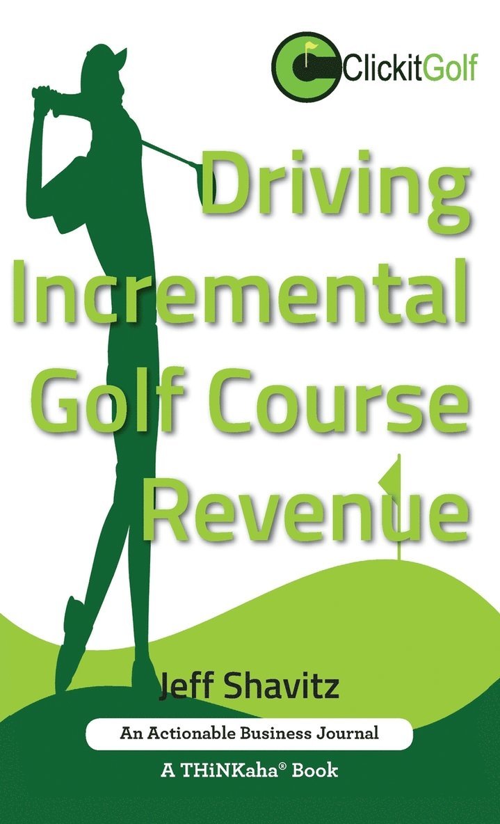 Jeff Shavitz - Driving Incremental Golf Course Revenue, Inbunden