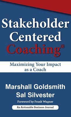 Marshall Goldsmith, Sal Silver - Stakeholder Centered Coaching, Inbunden. Tillgänglighet: Lägg i varukorg