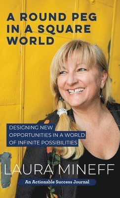 Laura Mineff - Round Peg in a Square World, Inbunden