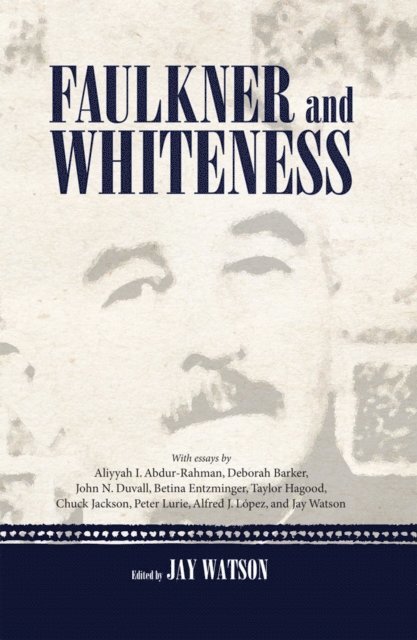 Jay Watson - Faulkner and Whiteness, E-bok