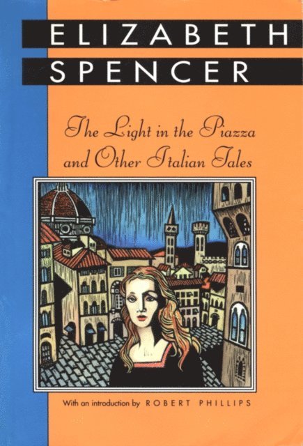 Elizabeth Spencer - Light in the Piazza and Other Italian Tales, E-bok