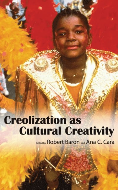 Ana C. Cara, Robert Baron - Creolization as Cultural Creativity, E-bok