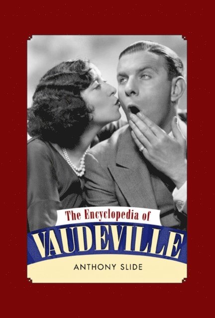 Anthony Slide - Encyclopedia of Vaudeville, E-bok