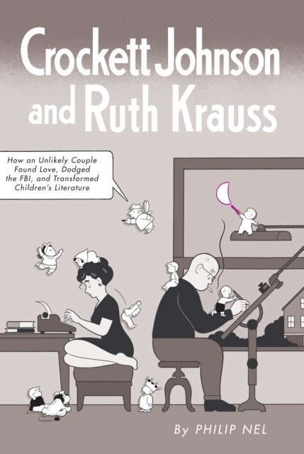 Philip Nel - Crockett Johnson and Ruth Krauss, E-bok