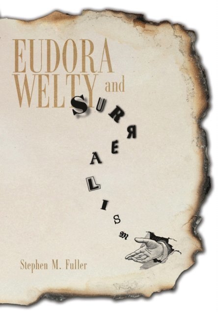 Stephen M. Fuller - Eudora Welty and Surrealism, E-bok