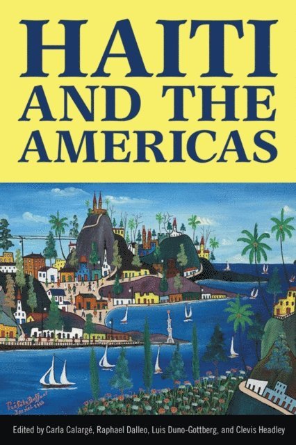 Clevis Headley, Luis Duno-Gottberg, Raphael Dalleo, Carla Calarge - Haiti and the Americas, E-bok