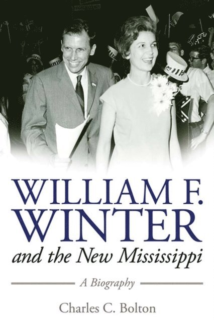 Charles C. Bolton - William F. Winter and the New Mississippi, E-bok