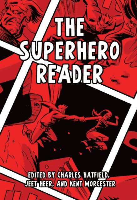 Kent Worcester, Jeet Heer, Charles Hatfield - Superhero Reader, E-bok